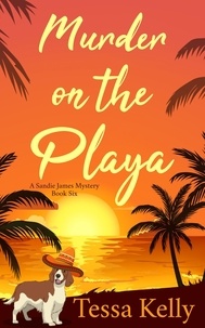  Tessa Kelly - Murder on the Playa - A Sandie James Mystery, #6.