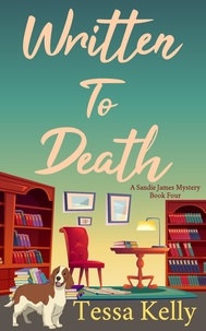  Tessa Kelly - Written to Death - A Sandie James Mystery, #4.