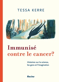 Tessa Kerre - Immunisé Contre Le Cancer - Histoires sur la science, les gens et l’imagination.