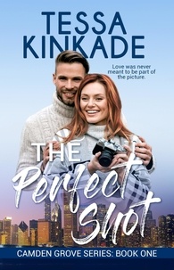  Tessa Kinkade - The Perfect Shot - Camden Grove Series, #1.