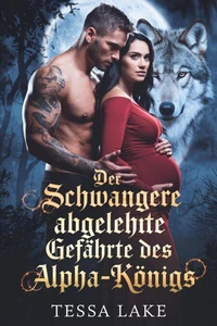 Der schwangere Abgelehnte Gefährte des Alpha-Königs