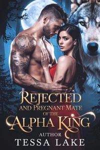 Rejected and Pregnant Mate of the Alpha King