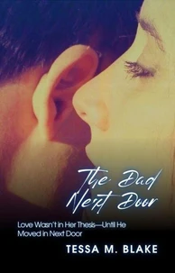 The Dad Next Door:  Love Wasn’t in Her Thesis—Until He Moved in Next Door