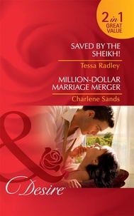 Tessa Radley et Charlene Sands - Saved By The Sheikh! / Million-Dollar Marriage Merger - Saved by the Sheikh! / Million-Dollar Marriage Merger (Napa Valley Vows).