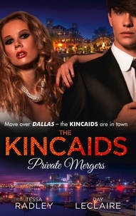 Tessa Radley et Day Leclaire - The Kincaids: Private Mergers - One Dance with the Sheikh (Dynasties: The Kincaids, Book 9) / The Kincaids: Jack and Nikki, Part 5 / A Very Private Merger (Dynasties: The Kincaids, Book 11).