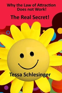 Why the Law of Attraction Does Not Work - The Real Secret!
