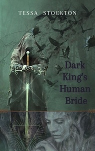  Tessa Stockton - Dark King's Human Bride.