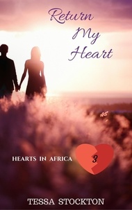  Tessa Stockton - Return My Heart - Hearts in Africa, #3.