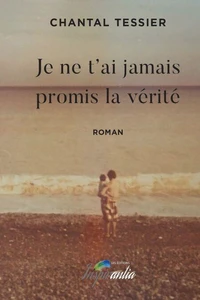 Je ne t'ai jamais promis la vérité