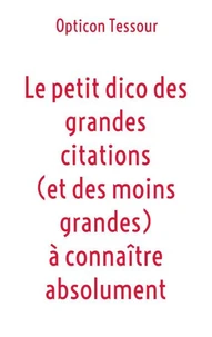 Le petit dico des grandes citations (et des moins grandes) à connaître absolument