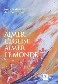 Aimer l'Eglise, aimer le monde
