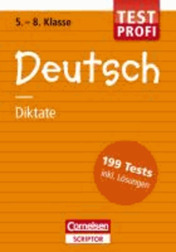 Testprofi Deutsch - Diktate 5.-8. Klasse - 199 Tests inkl. Lösungen.