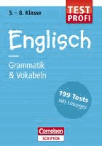 Testprofi Englisch - Grammatik & Vokabeln 5.-8. Klasse - 199 Tests inkl. Lösungen.