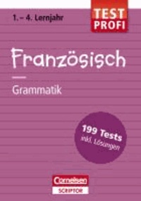 Testprofi Französisch - Grammatik 1.-4. Lernjahr - 199 Tests inkl. Lösungen.