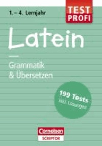 Testprofi Latein - Grammatik & Übersetzen 1.-4. Lernjahr - 199 Tests inkl. Lösungen.