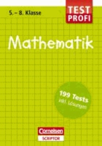 Testprofi Mathematik 5.-8. Klasse - 199 Tests inkl. Lösungen.