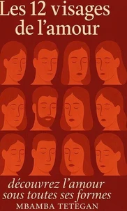 Les 12 visages de l’amour : découvrez l’amour sous toutes ses formes