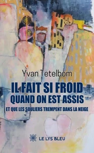 Il fait si froid quand on est assis et que les souliers trempent dans la neige