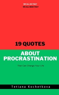  Tetiana Kochetkova - 19 Quotes About Procrastination That Can Change Your Life.