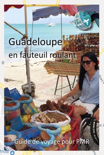 Guadeloupe en fauteuil roulant. Guide touristique pour PMR