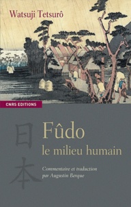 Tetsurô Watsuji - Fûdo - Le milieu humain.
