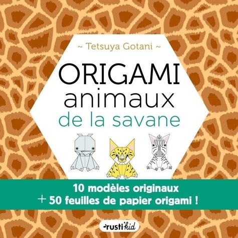Origami animaux de la savane. 10 modèles originaux + 50 feuilles de papier origami !