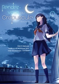 Tetsuya Sano - RDV CREPUSCULE  : Rendez-vous au crépuscule - tome 1.