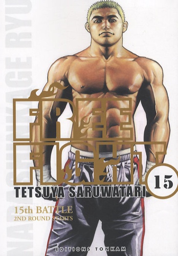 Tetsuya Saruwatari - Free Fight Tome 15 : 2nd Round Starts.