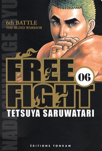 Tetsuya Saruwatari - Free Fight Tome 6 : The Blind Warrior.
