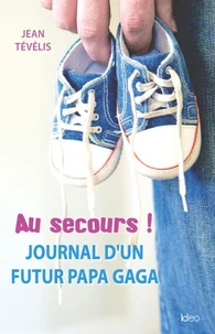 Au secours ! Journal d'un futur papa gaga
