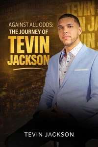 Against All Odds: The Journey of Tevin Jackson