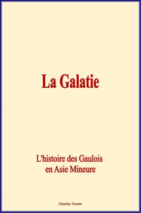 La Galatie : L'histoire des Gaulois en Asie Mineure