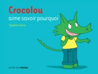 Crocolou aime savoir pourquoi