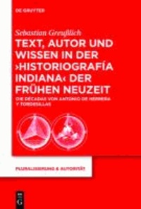Text, Autor und Wissen in der 'historiografía indiana' der Frühen Neuzeit - Die Décadas von Antonio de Herrera y Tordesillas.