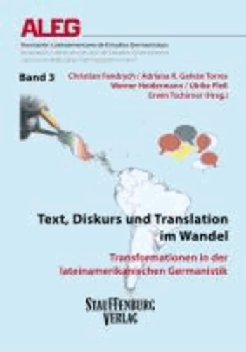 Text, Diskurs und Translation im Wandel - Transformationen in der lateinamerikanischen Germanistik.