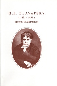  Textes théosophiques - H. P. Blavatsky (1831-1891) - Aperçus biographiques.