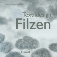 Textildesign Filzen - Inspirationen aus der Natur.