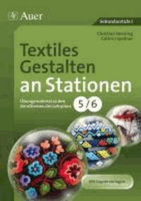 Textiles Gestalten an Stationen 5-6 - Übungsmaterial zu den Kernthemen des Lehrplans, Klasse 5/6.