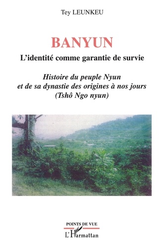 Banyun, L'identité comme garantie de survie. Histoire du peuple Nyun et de sa dynastie des origines à nos jours (Tshô Ngo Nyun)