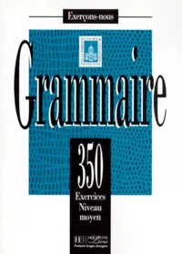 Grammaire. 350 Exercices Niveau Moyen
