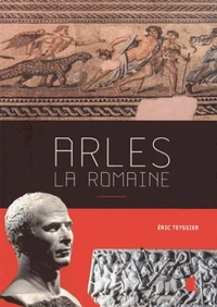 Arles la romaine