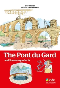 The Pont du Gard and Roman Aqueducts