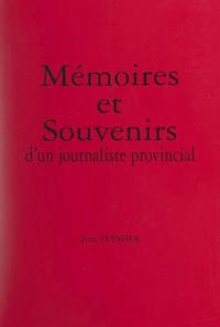Mémoires et souvenirs d'un journaliste provincial