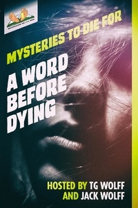  TG Wolff et  Jack Wolff - A Word Before Dying - Mysteries to Die For.