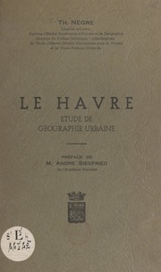Th. Nègre et J. Cock - Le Havre - Étude de géographie urbaine.