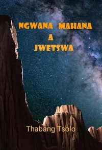  Thabang Tsolo - Ngwana mahana a jwetswa.