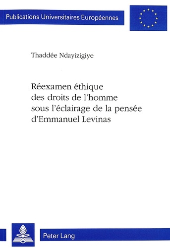 Thaddée Ndayizigiye - Réexamen éthique des droits de l'homme sous l'éclairage de la pensée d'Emmanuel Levinas.