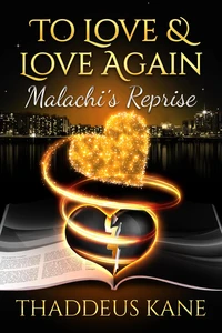 To Love &amp; Love Again~ Malachi's Reprise