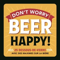 Don't worry BEER Happy !