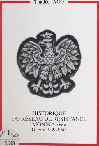 Historique du réseau de Résistance Monika W. Guerre 1939-1945